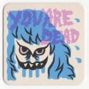 "You Are Dead" Art print Coaster By Le Merde