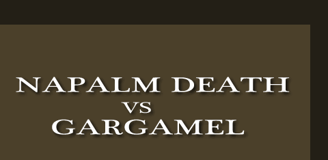 NAPALM DEATH vs GARGAMEL